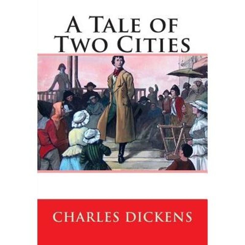 A Tale of Two Cities -- Charles Dickens